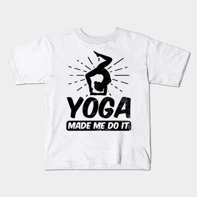 Yoga Instructor Shirt | Made Me Do It Kids T-Shirt by Gawkclothing